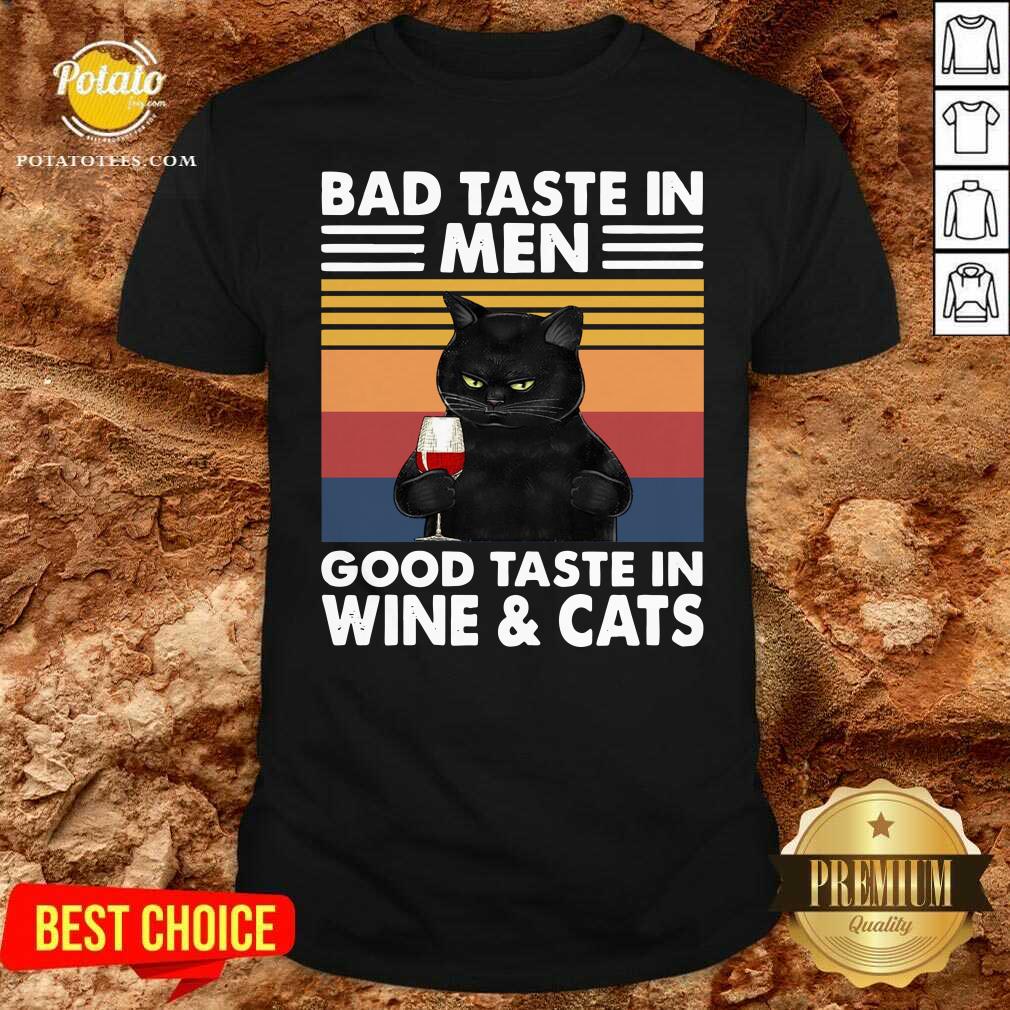 Awesome Black Cat Bad Taste In Men Good Taste In Wine And Cats Vintage 2021 Shirt