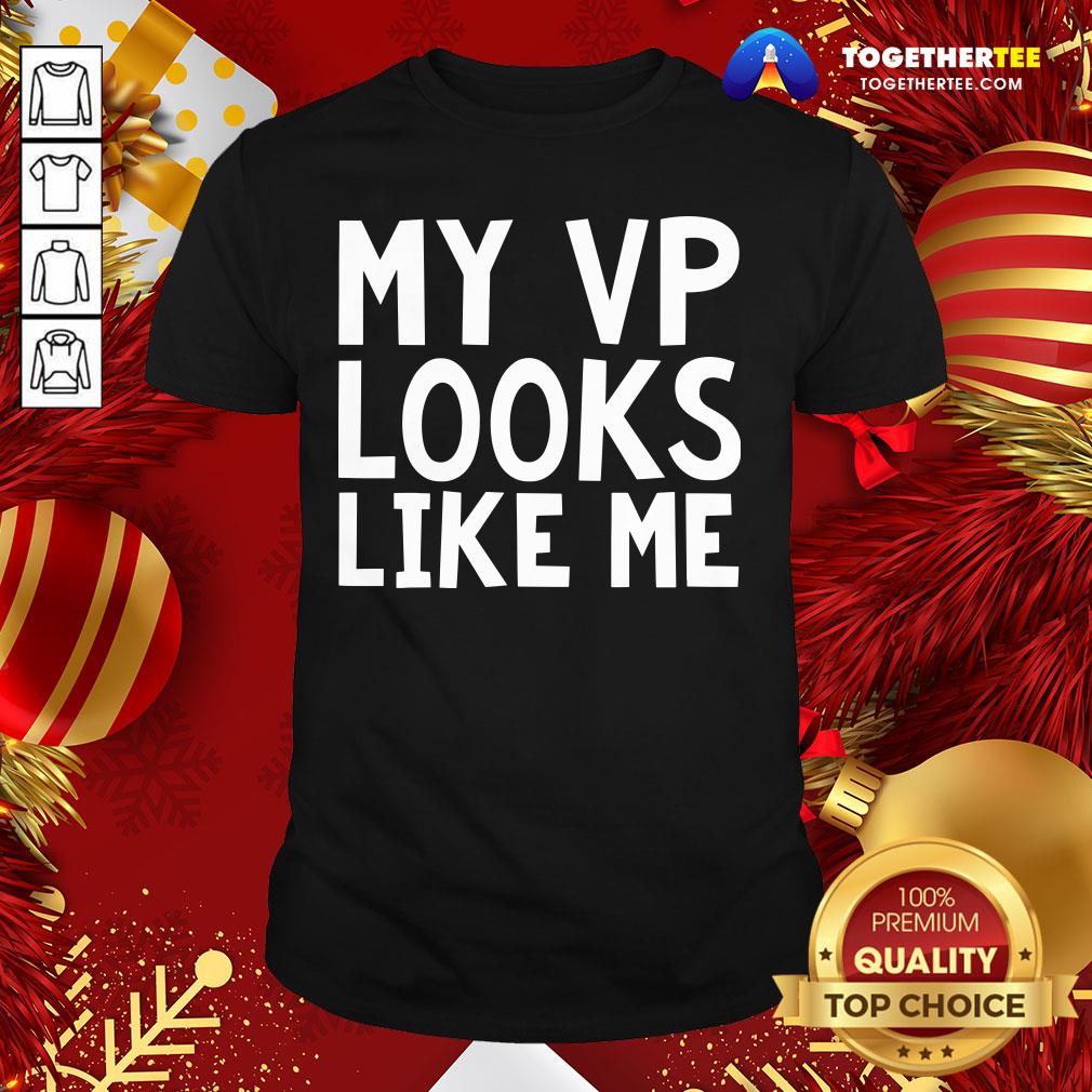 Premium My VP Looks Like Me Funky Cool Bold Font Shirt