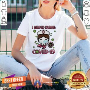 Alternative view of Beautiful I Served During Covid 19 Cute Nurse Shirt