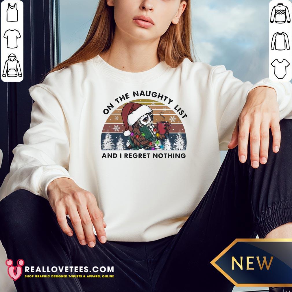 Cool Owl Santa Drink Coffee On The Naughty List And I Regret Nothing Vintage Christmas Shirt - Image 3