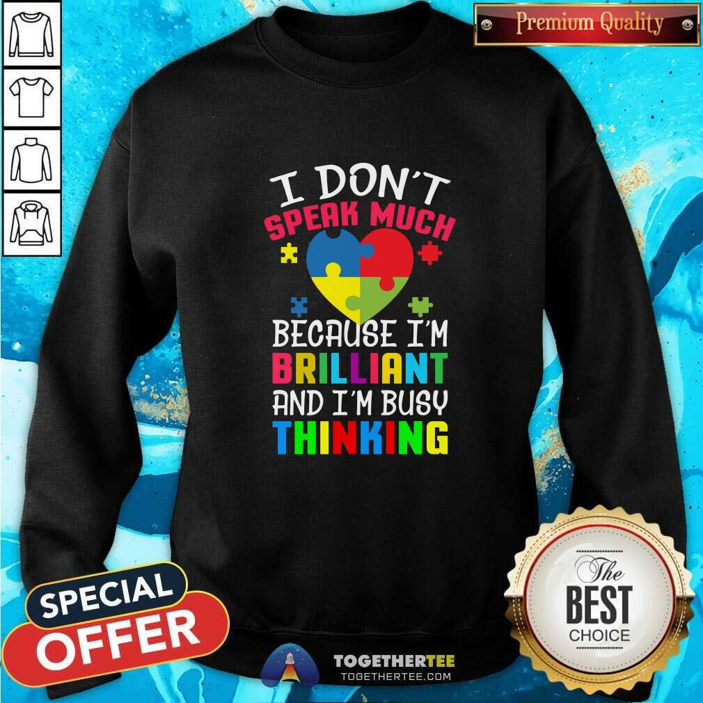 Top Autism I Don’t Speak Much Because I’m Brilliant An I’m Busy Thinking Shirt - Image 4