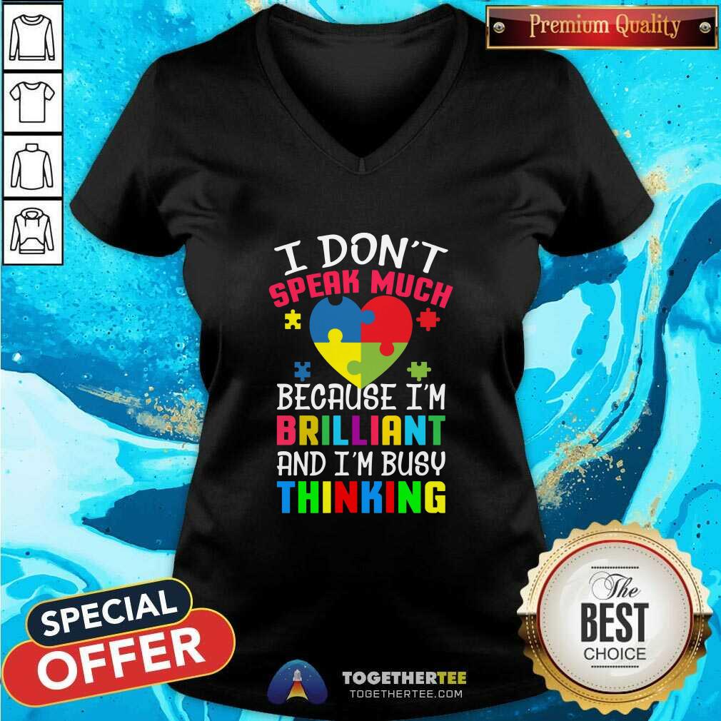 Top Autism I Don’t Speak Much Because I’m Brilliant An I’m Busy Thinking Shirt - Image 2