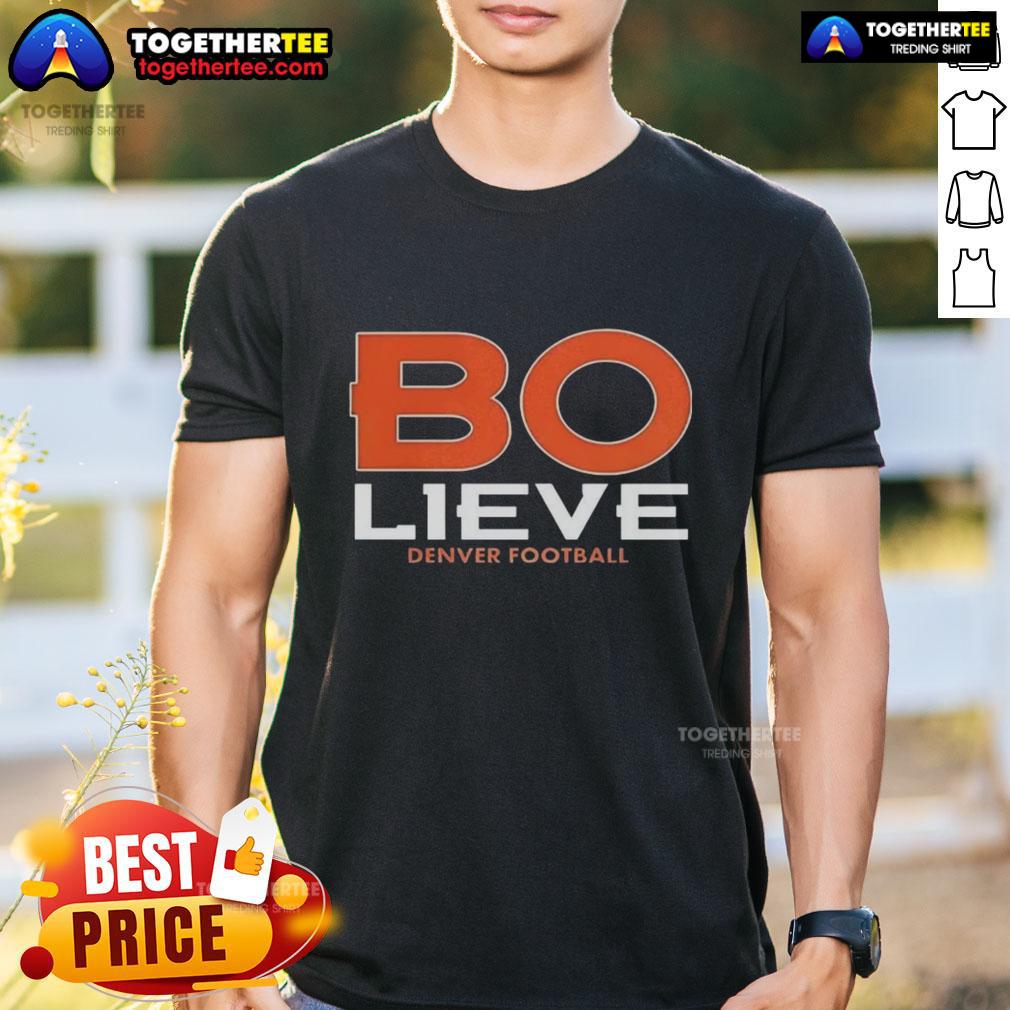 Nice BO NIX Denver Broncos Football Bolieve T-Shirt