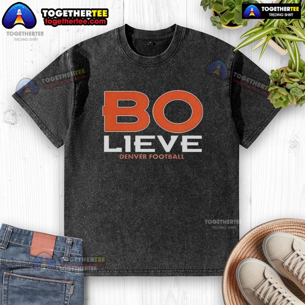 Nice BO NIX Denver Broncos Football Bolieve T-Shirt - Image 6