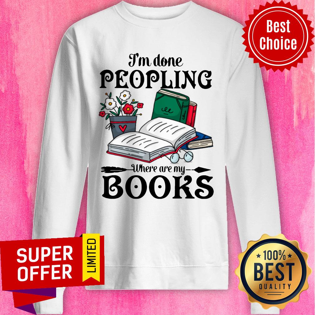 I'm Done Peopling Where Are My Book Shirt - Image 5
