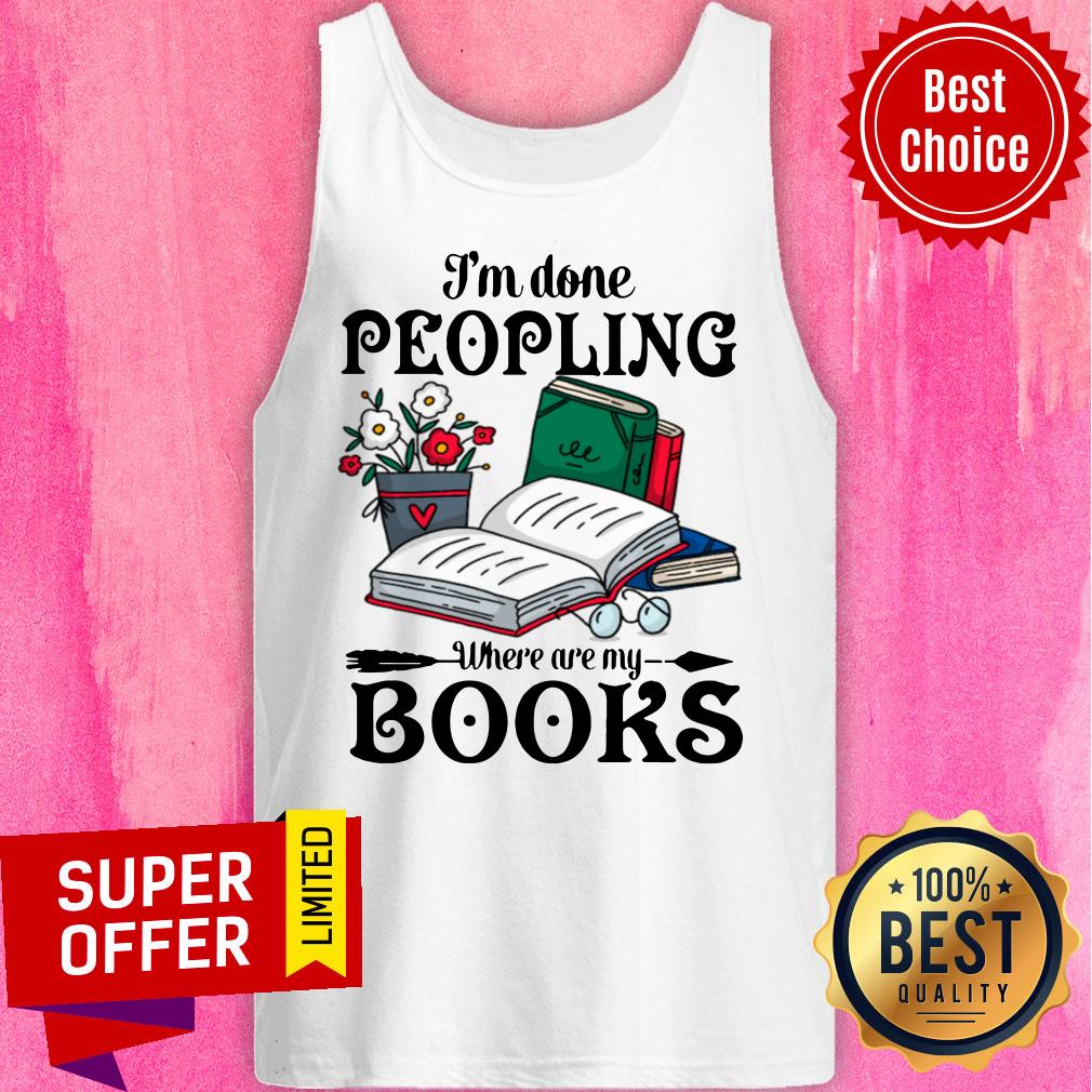 I'm Done Peopling Where Are My Book Shirt - Image 4