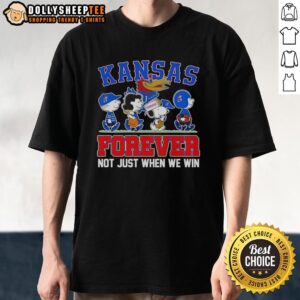 Original Peanuts X Kansas Jayhawks Forever Fan Not Just When We Win Cartoon Characters T-Shirt