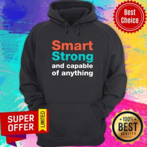 Alternative view of Smart Strong and Capable Of Anything Shirt