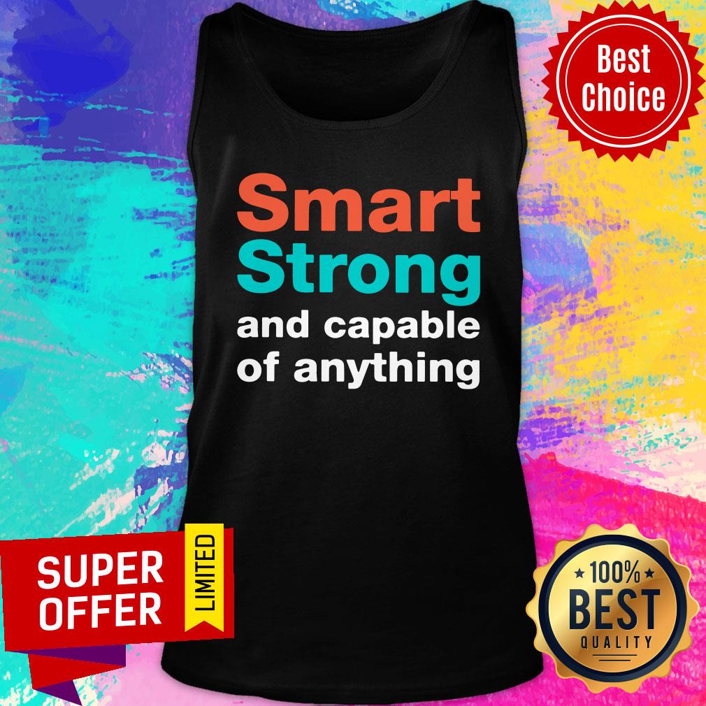 Smart Strong and Capable Of Anything Shirt - Image 4
