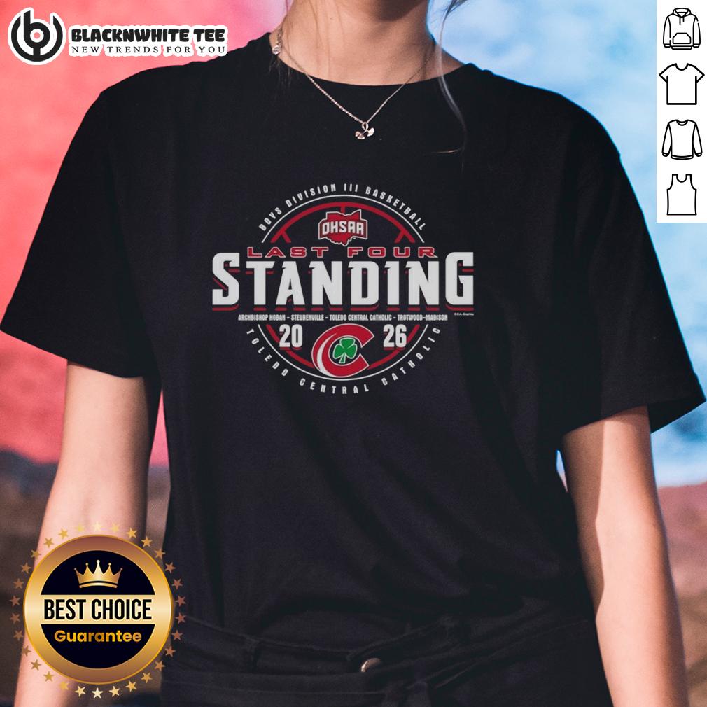 Original Toledo Central Catholic 2026 OHSAA Boys Basketball Division 3 Last Four Standing T-Shirt - Image 3