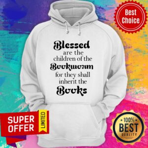 Alternative view of Blessed Are The Children Of The Bookworm For They Shall Inherit The Books Shirt