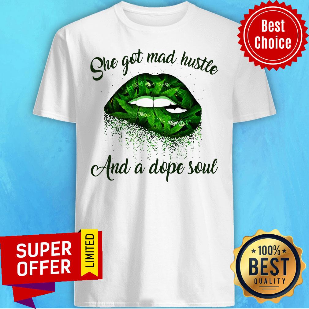 Official She Got Mad Hustle And A Dope Soul Lips Weed Shirt