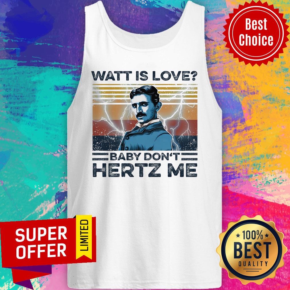Awesome Watt Is Love Baby Don't Hertz Me Shirt - Image 4