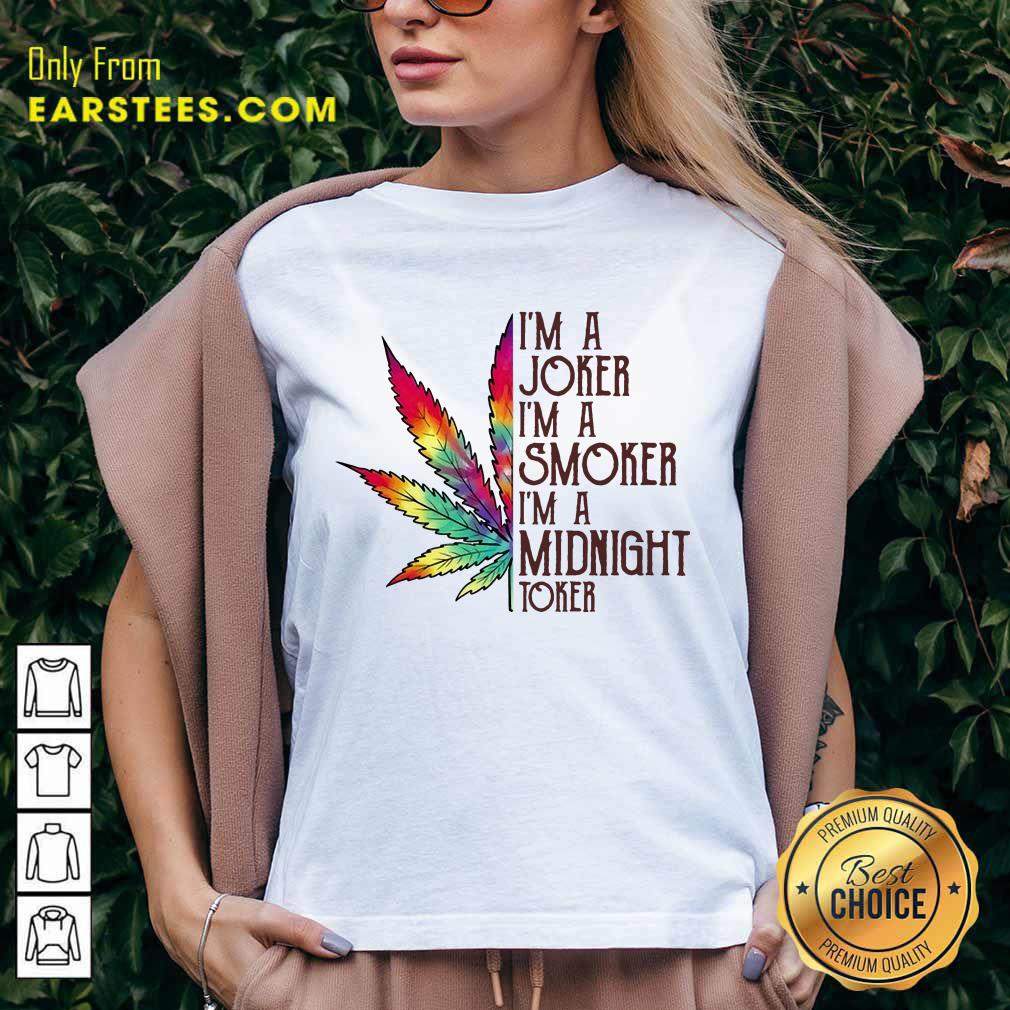 Excellent I'm A Joker I'm A Smoker I'm A Midnight Toker Shirt - Image 5