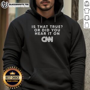 Alternative view of Funny Is That True Or Did You Hear It On CNN T-Shirt