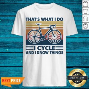 Bicycle That's What I Do I Cycle And I Know Things Vintage Shirt