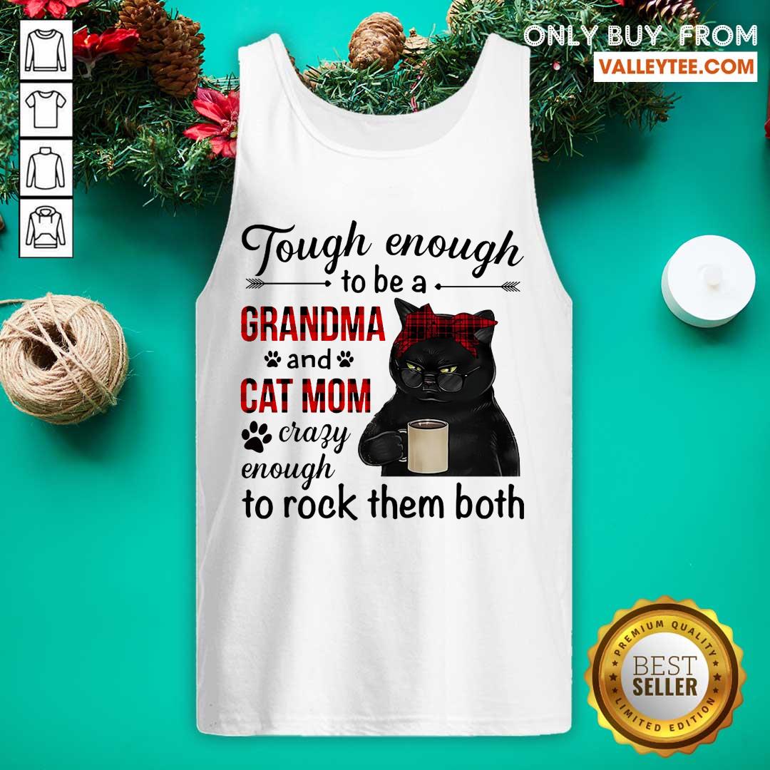 Black Cat Tough Enough To Be A Grandma And Cat Mom Crazy Enough To Rock Them Both Shirt - Image 4