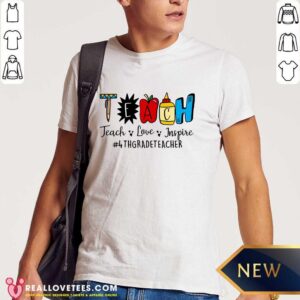 Teach Love Inspire 4th Grade Teacher Shirt