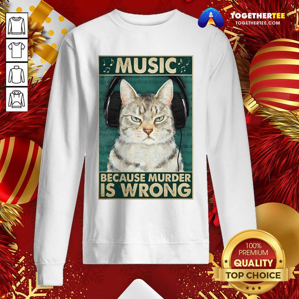 Happy Cat Music Because Murder Is Wrong Shirt - Image 3