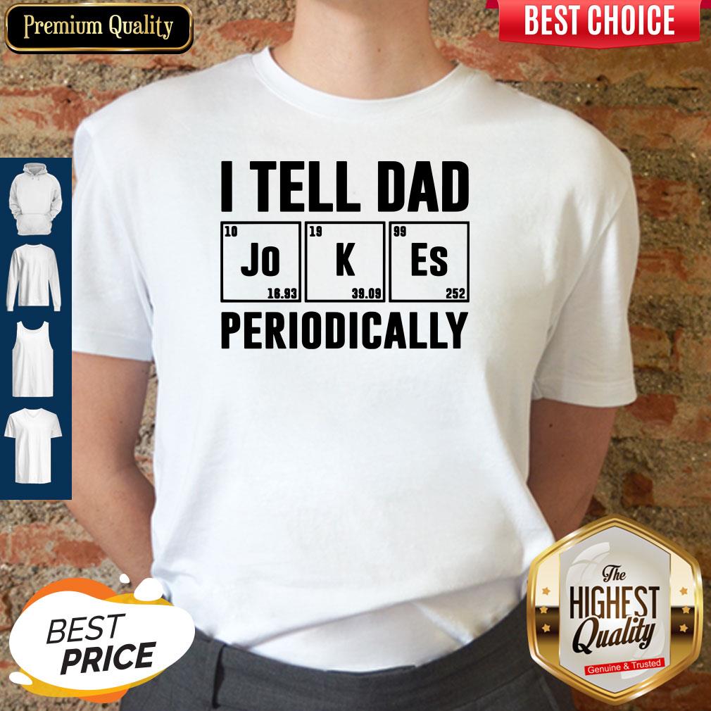 I Tell Dad Jokes Periodically Shirt Classic T-Shirt