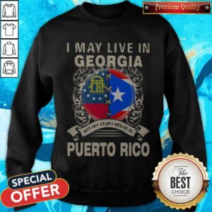 Alternative view of I May Live In Georgia But My Story Began In Puerto Rico Flag Shirt