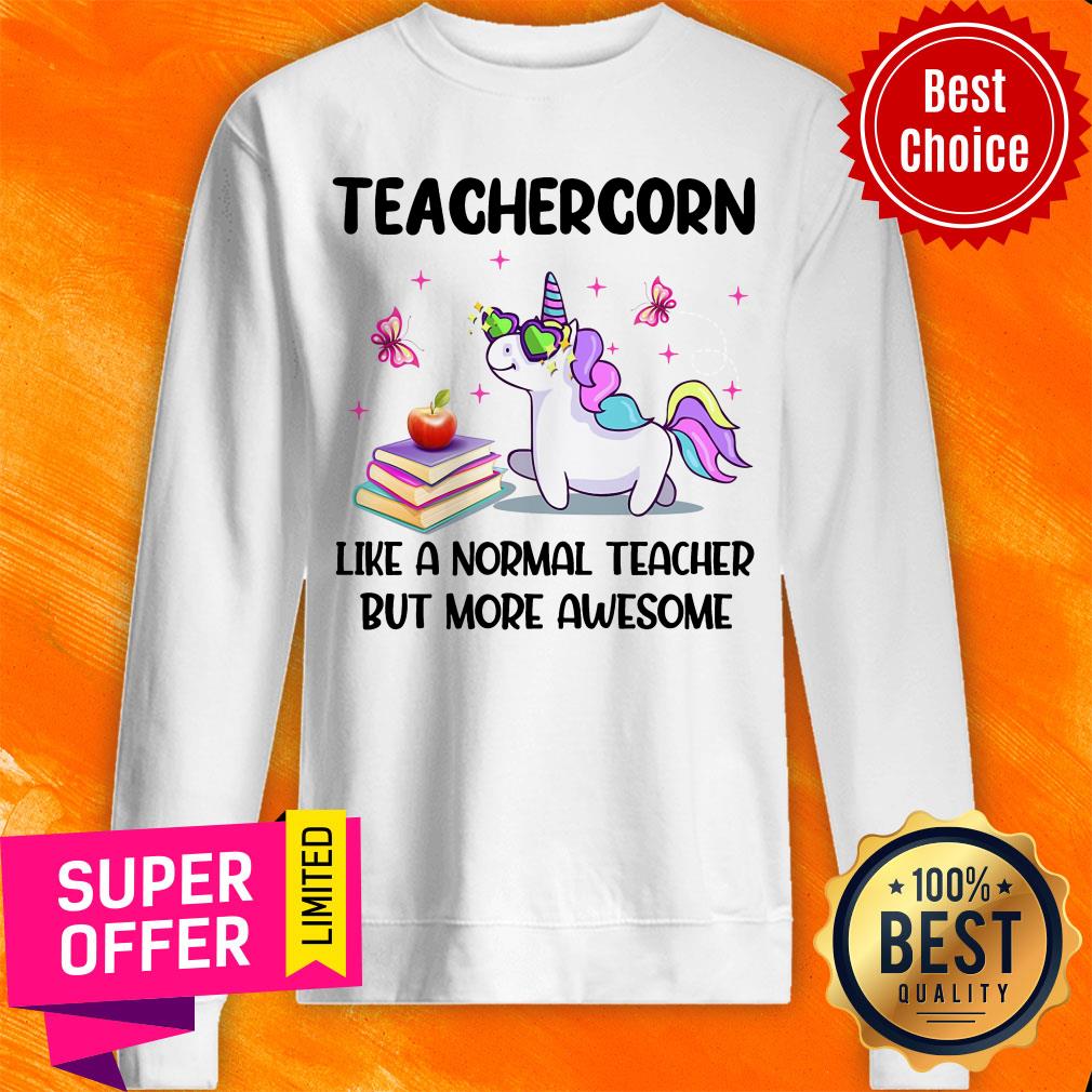 Unicorns Teachercorn Like A Normal Teacher But More Awesome Shirt - Image 4