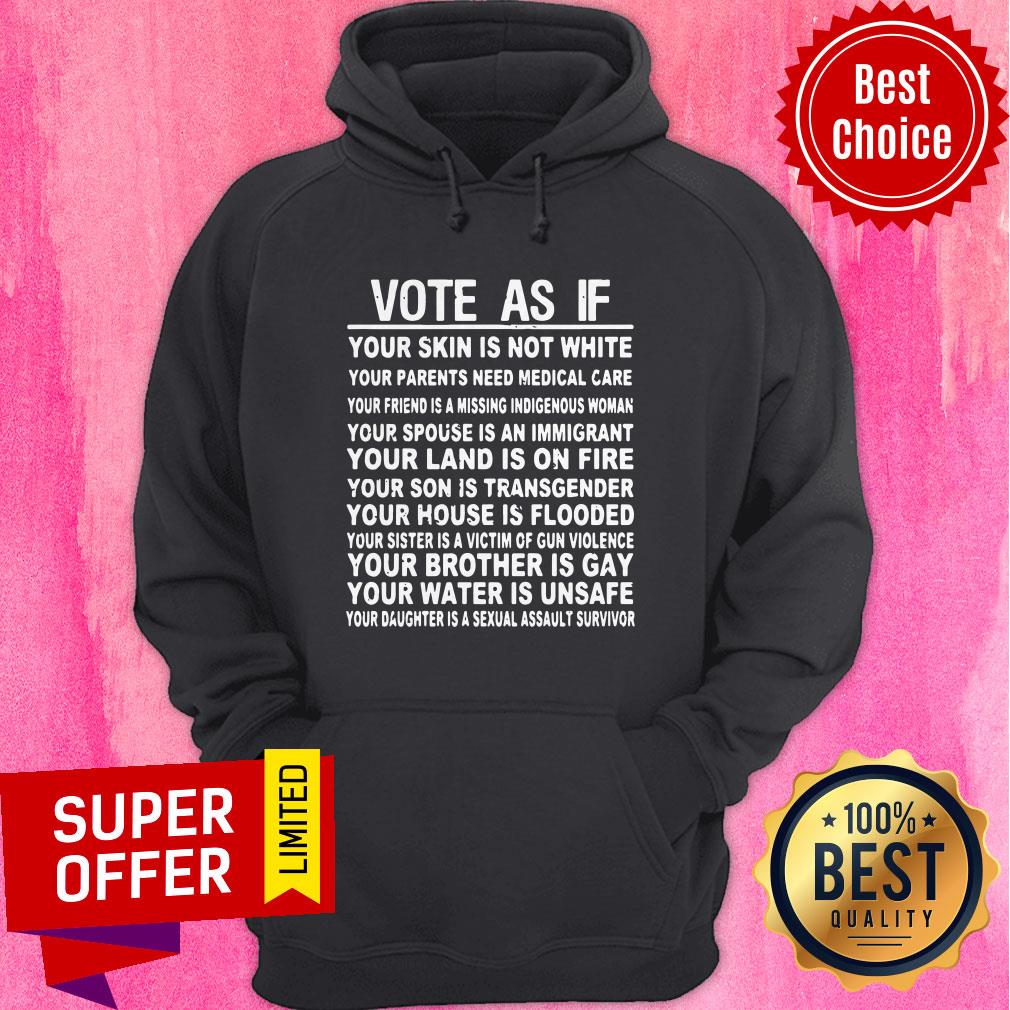 Vote As If Your Skin Is Not White Your Land Is On Fire Your House Is Flooded Gay Unsafe Shirt - Image 2