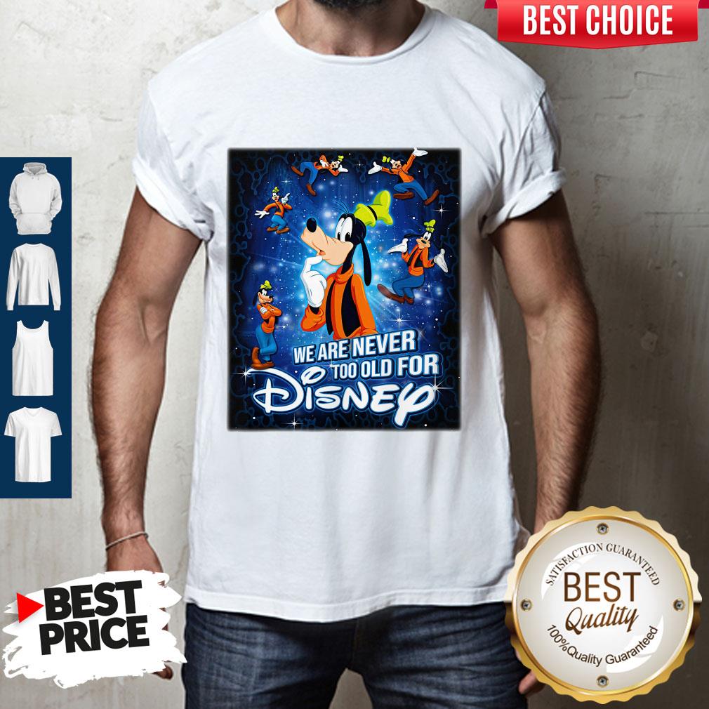 Mickey Mouse We Are Never Too Old For Disney Shirt