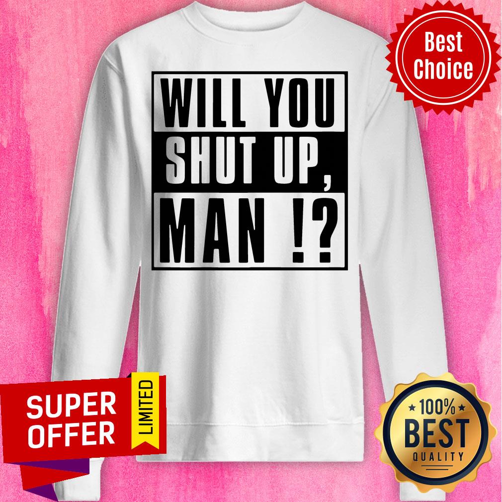 Top Will You Shut Up Man Tee Shirt - Image 2