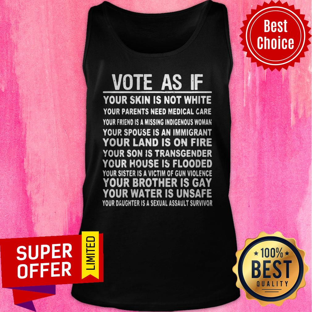 Vote As If Your Skin Is Not White Your Land Is On Fire Your House Is Flooded Gay Unsafe Shirt - Image 4