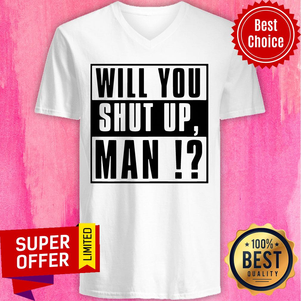 Top Will You Shut Up Man Tee Shirt - Image 4