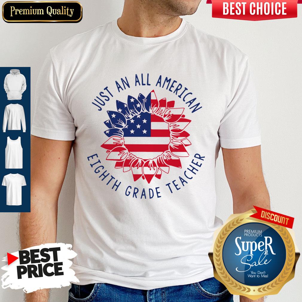Awesome Just An All American Eighth Grade Teacher Shirt