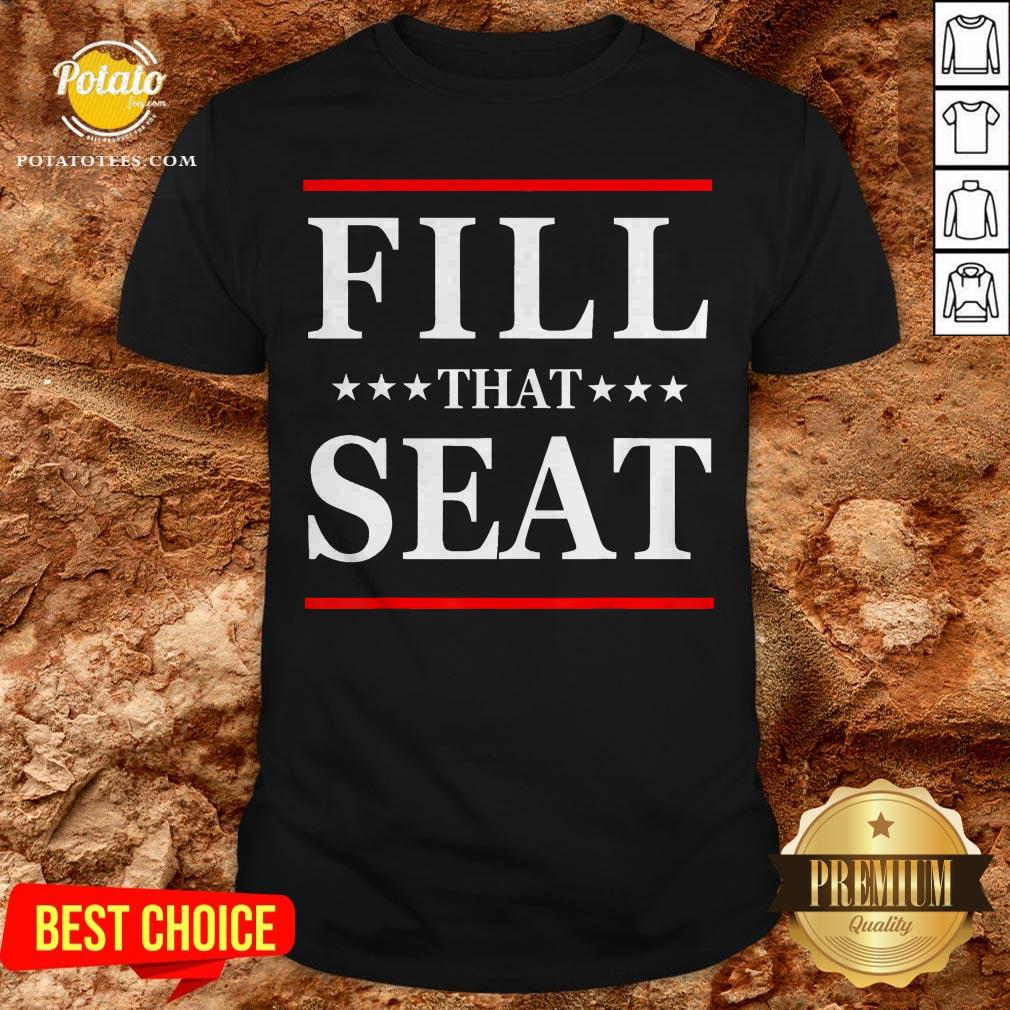 Official Fill That Seat Shirt