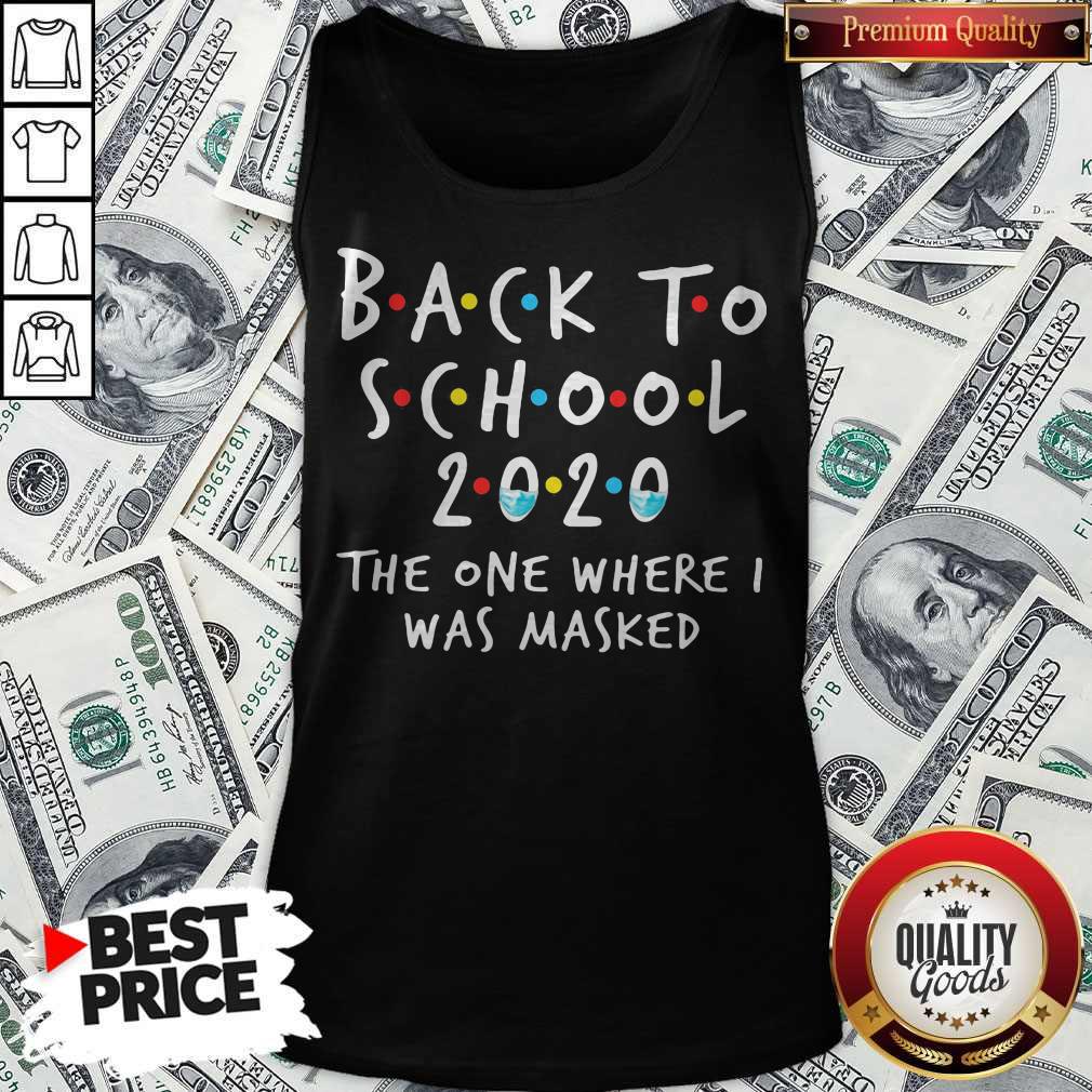 Nice Back To School 2020 The One Where I Was Masked Mask Shirt - Image 5