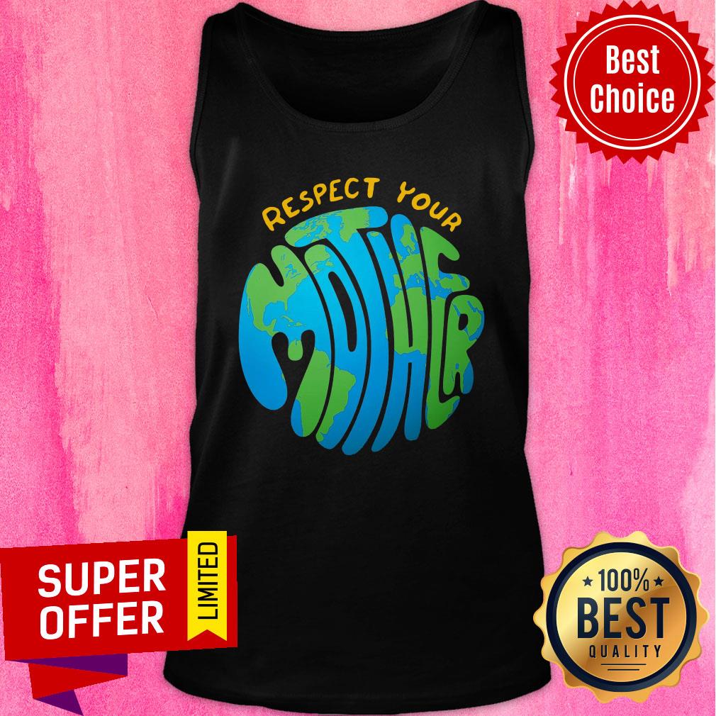 Respect Your Mother Protect the Earth Shirt - Image 4