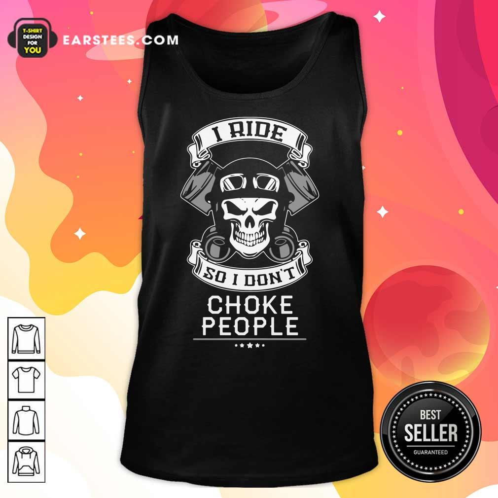 Skull I Ride So I Don't Choke People Motorcycle Biker Shirt - Image 2