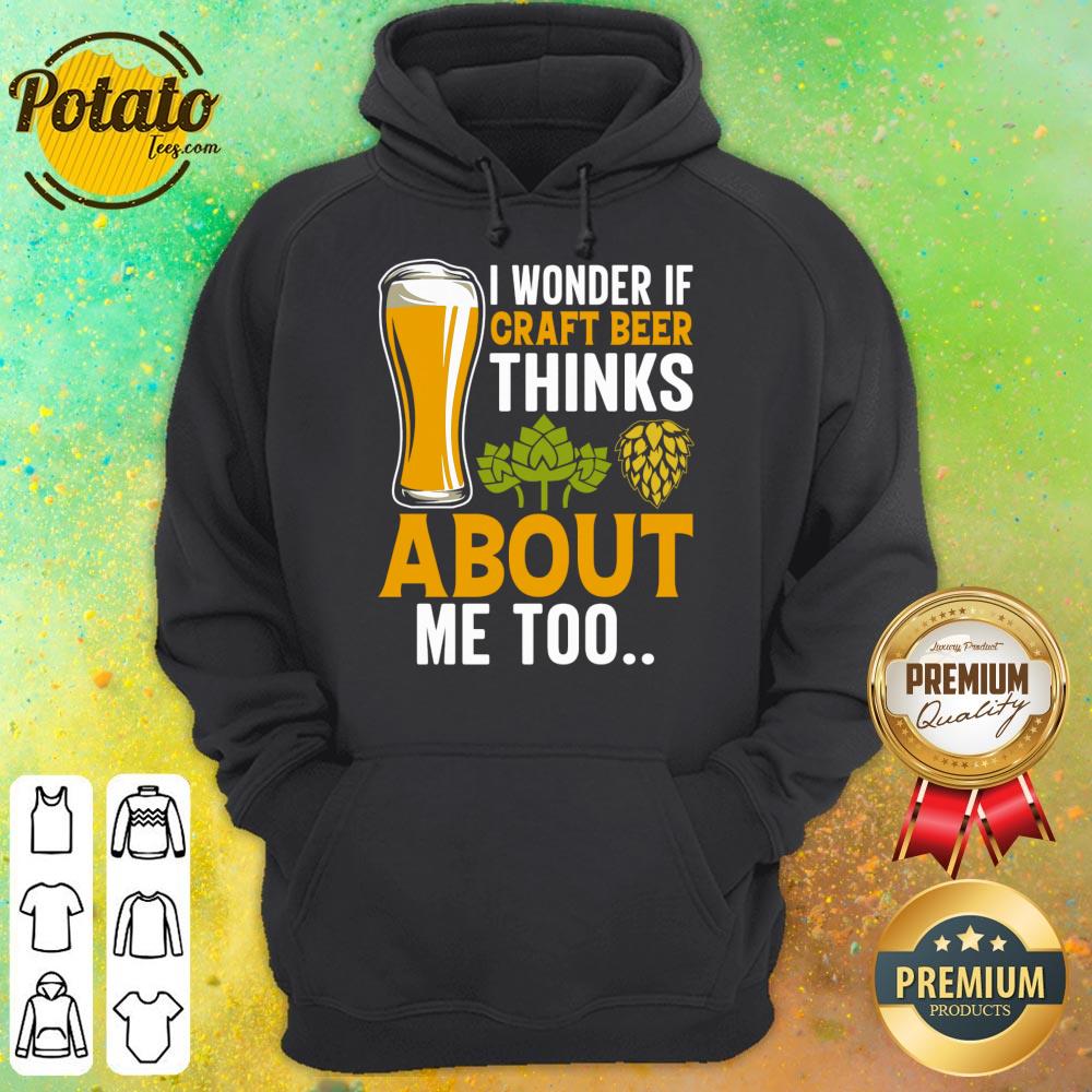 I Wonder If Craft Beer Thinks About Me Too Shirt - Image 4