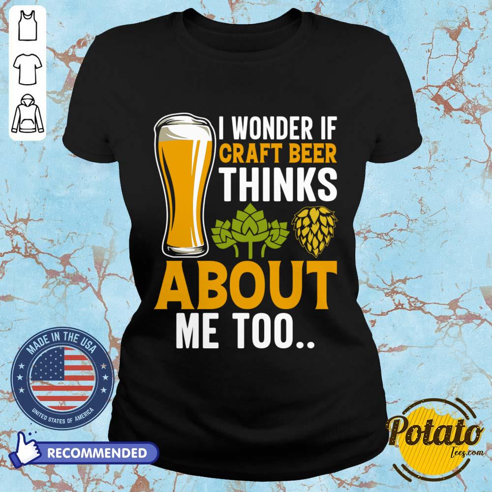 I Wonder If Craft Beer Thinks About Me Too Shirt - Image 5