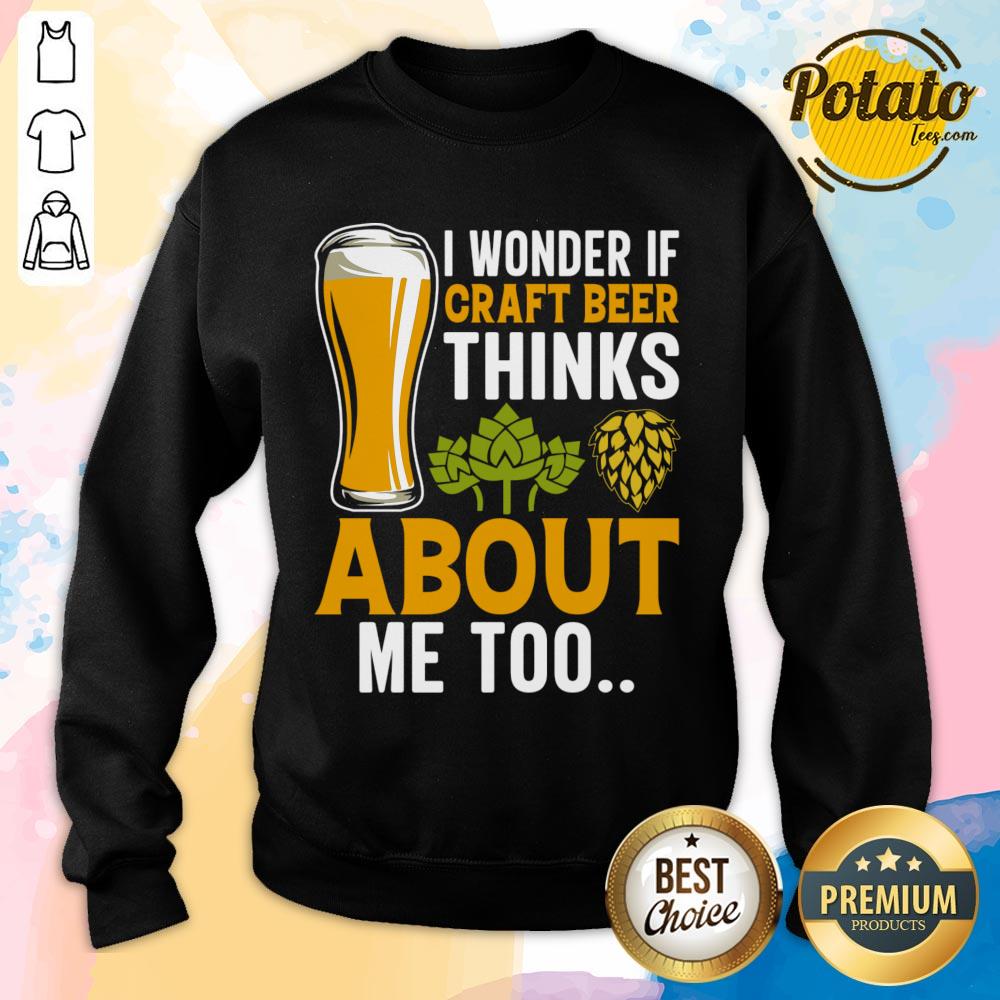 I Wonder If Craft Beer Thinks About Me Too Shirt - Image 3
