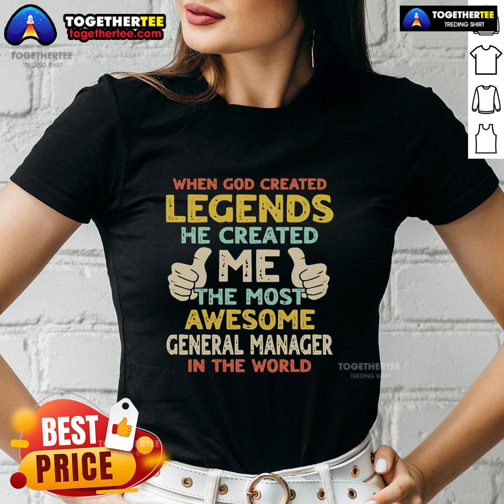 Nice When God Created Legends He Created Me The Most Awesome General Manager In The World Retro T-Shirt - Image 3
