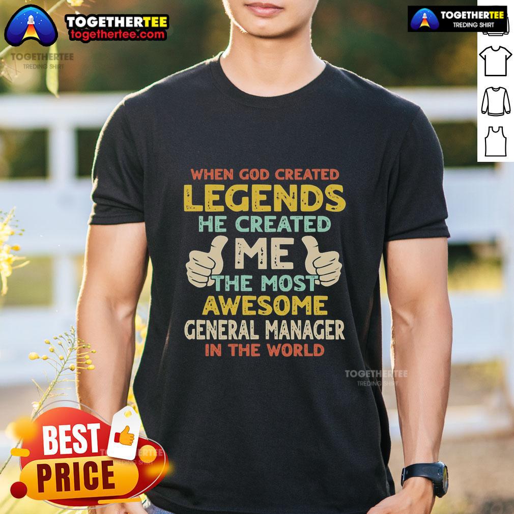 Nice When God Created Legends He Created Me The Most Awesome General Manager In The World Retro T-Shirt