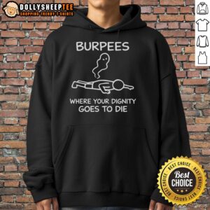 Alternative view of Original Burpees Where Your Dignity Goes To Die T-Shirt