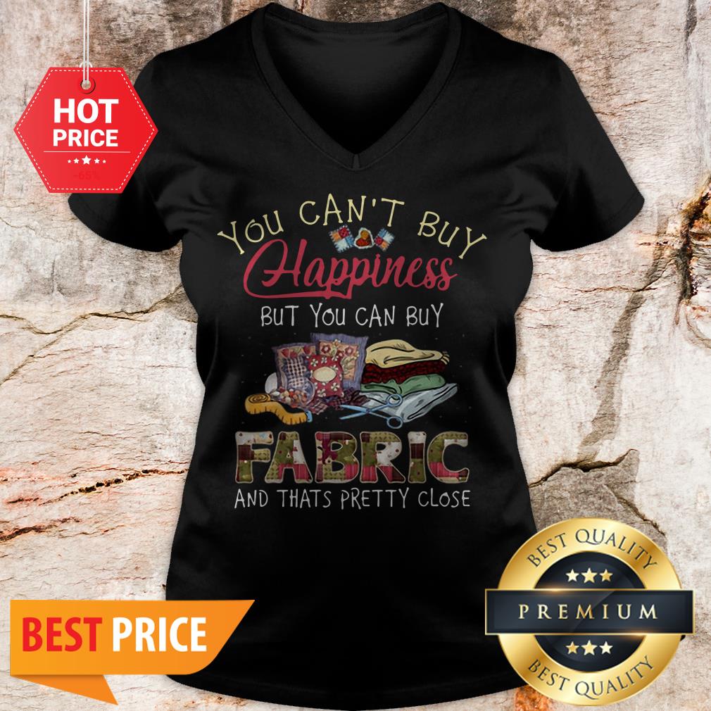 You Can’t Buy Happiness But You Can Buy Fabric And Thats Pretty Shirt - Image 2