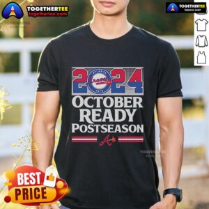 Premium Atlanta Braves 2024 October Ready Postseason T-Shirt
