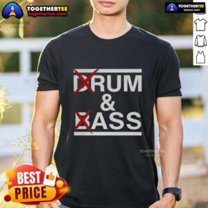 Pretty Drum And Bass Rum & Ass T-Shirt
