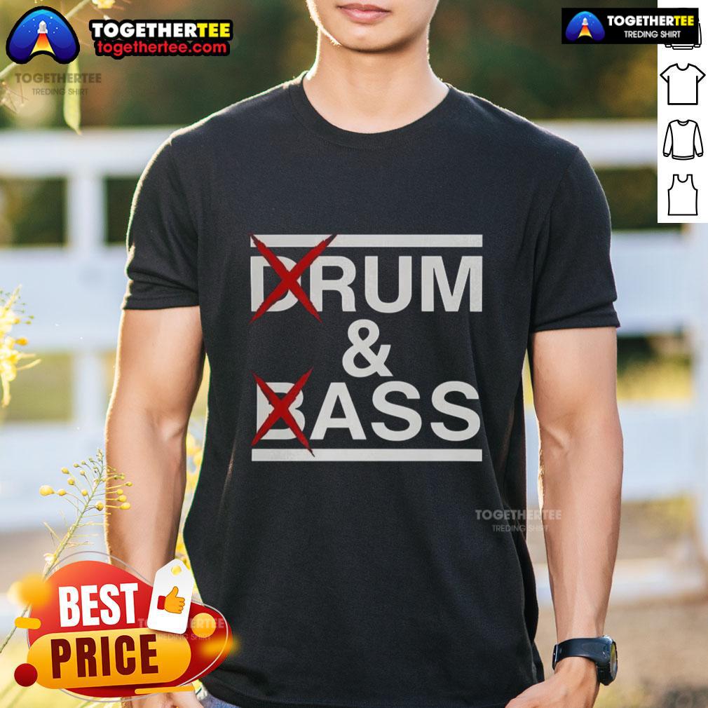 Pretty Drum And Bass Rum & Ass T-Shirt