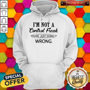 Alternative view of I’m Not A Control Freak You’re Just Doing It Wrong Vintage Shirt