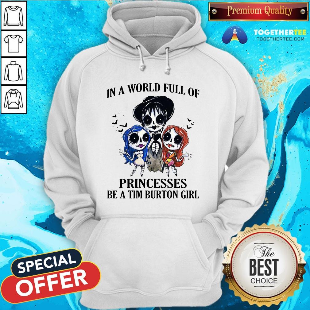 In A World Full Of Princesses Be A Tim Burton Girl Shirt - Image 5