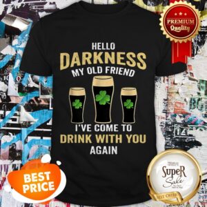 Nice Hello Darkness My Old Friend I’ve Come To Drink With You Shirt