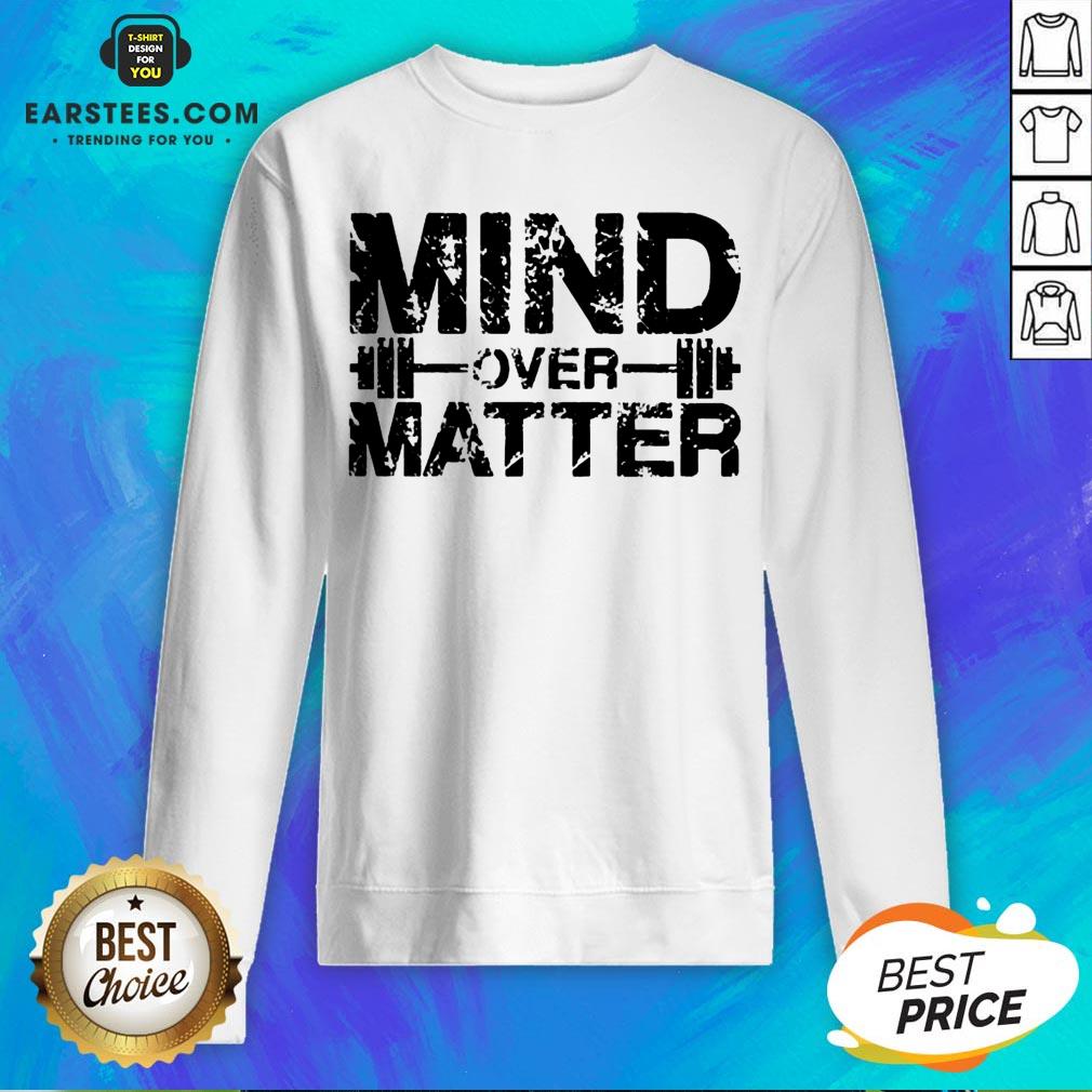 Original Fitness Mind Over Matter Shirt - Image 5